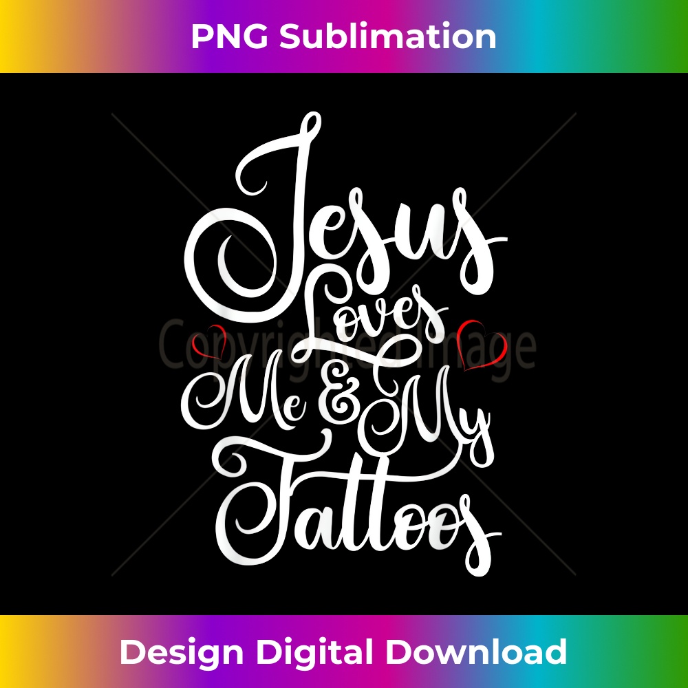 LJ-20231219-8835_Jesus Loves Me And My Tattoos T- Gift.jpg