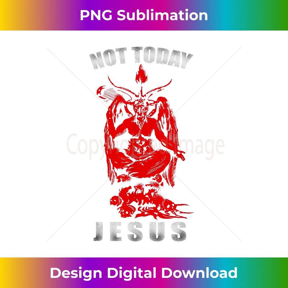 LP-20231219-11435_Not Today Jesus Atheist Occult 666 Goth Gothic.jpg