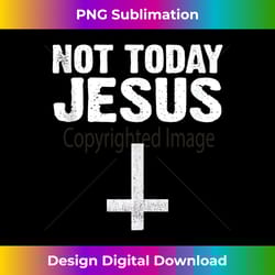 not today jesus funny satan saying tank - sophisticated png sublimation file - elevate your style with intricate details
