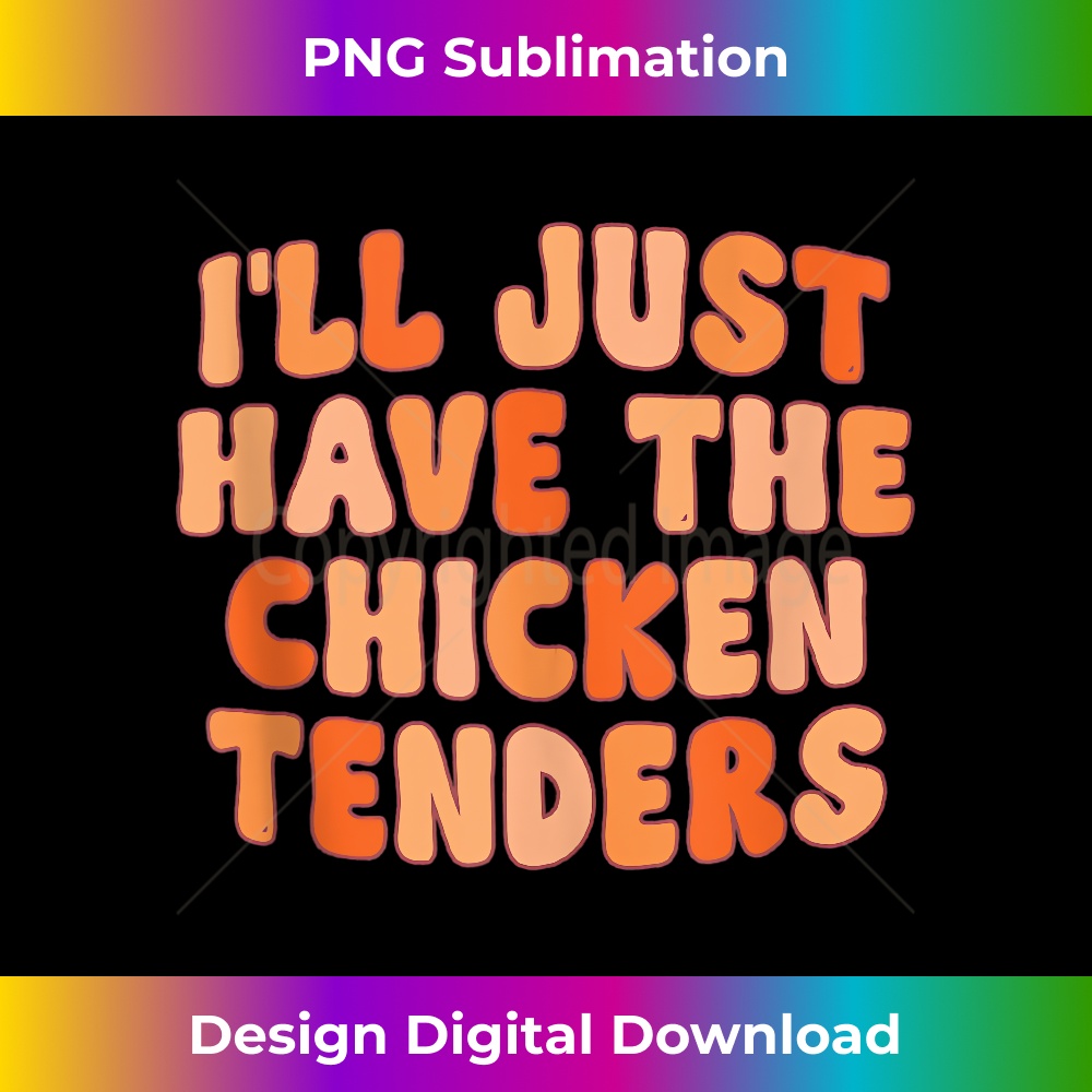 LX-20231219-7417_I'll Just Have The Chicken Tenders Funny Tank Top 1689.jpg