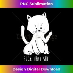 salty cat fuck that shit flipping off cute animal tank top - classic sublimation png file - craft with boldness and assurance