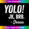MG-20231219-16823_Womens YOLO JK BRB Funny Jesus Easter Quote for Resurrection Sunday V-Neck.jpg