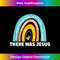MH-20231219-14674_There Was Jesus Christian Religious Rainbow Vintage Art 1.jpg
