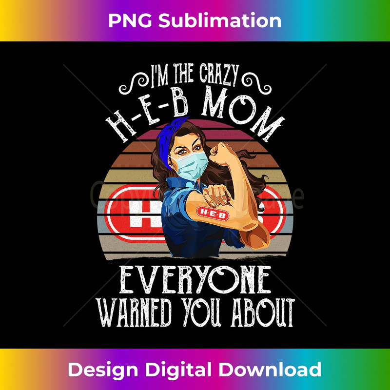 MI-20231219-7565_I'm The Crazy H-E-B Mom Everyone Warned You About Long Sleeve 1728.jpg