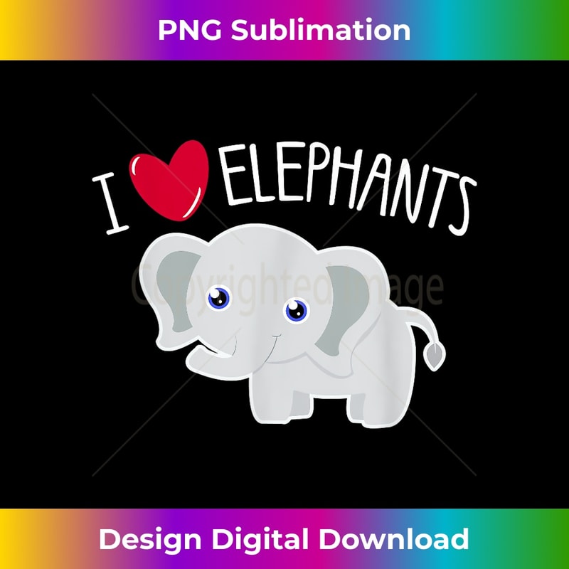 MM-20231219-7028_I Love Elephants Cute Elephant Animal Lover Saying Graphic 1601.jpg