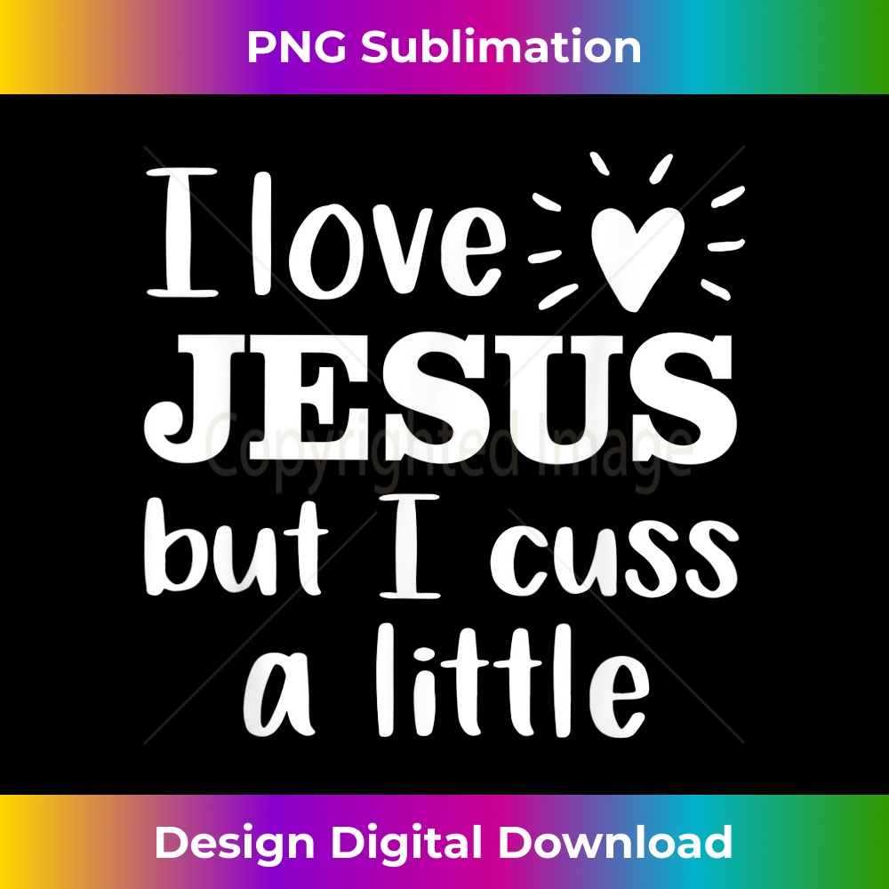 MM-20231219-7125_I Love Jesus But I Cuss a Little T- Funny 1.jpg