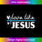 MR-20231219-10273_Love Like Jesus Religious Pastor Christian Believer Long Sleeve.jpg