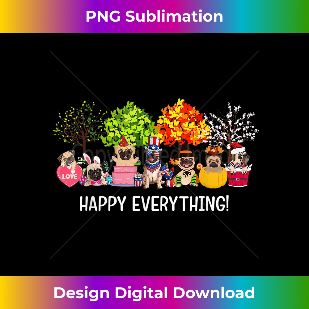 MS-20231219-6391_Happy Everything Pug Dog Seasons All Year Tee For Pug Lovers 0466.jpg
