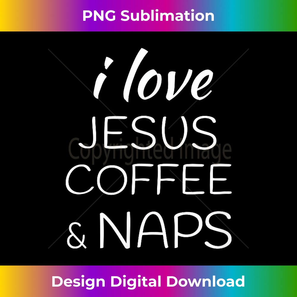 MT-20231219-7019_I love Coffee Jesus and Naps T .jpg