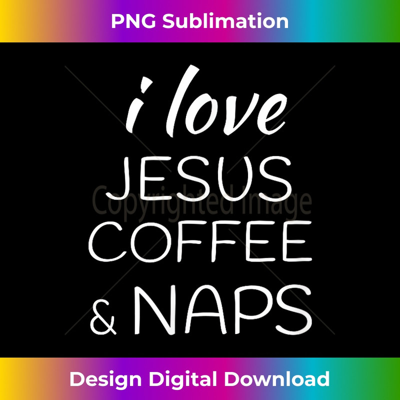 MT-20231219-7019_I love Coffee Jesus and Naps T .jpg