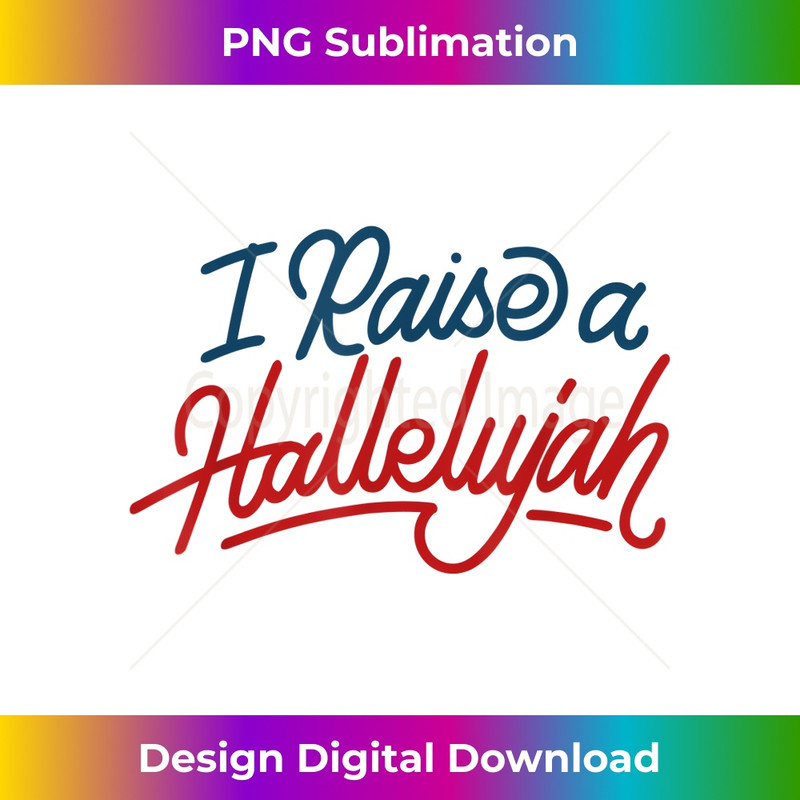 MT-20231219-7272_I Raise a Hallelujah Praise Lord Jesus God Pray Faith Gift.jpg