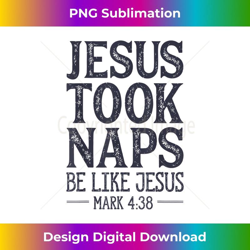 MW-20231219-9214_Jesus Took Naps Be Like Jesus Christian Religious Men Women.jpg