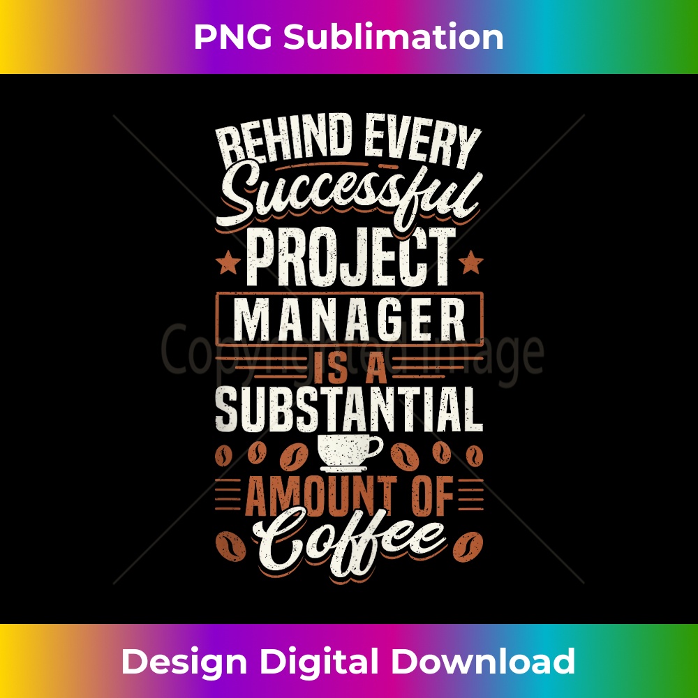 MX-20231219-4717_Funny Coffee Behind Every Successful Project Manager Tank Top 1.jpg