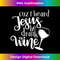 MX-20231219-8209_Jesus Drank Wine Drunk Drinking Lover Girl Woman Glass Gift.jpg
