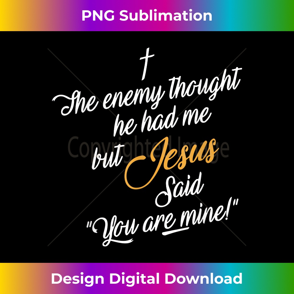 MY-20231219-14547_The Enemy Thought He Had Me But Jesus Said You Are Funny.jpg