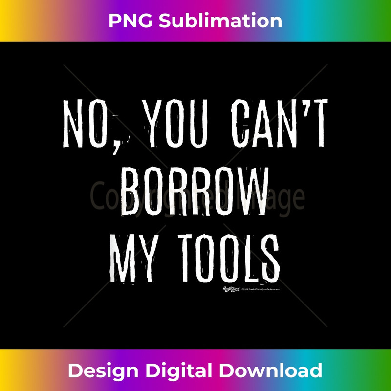 MZ-20231219-11288_No, You Can't Borrow My Tools Handyman and Carpenter 0299.jpg