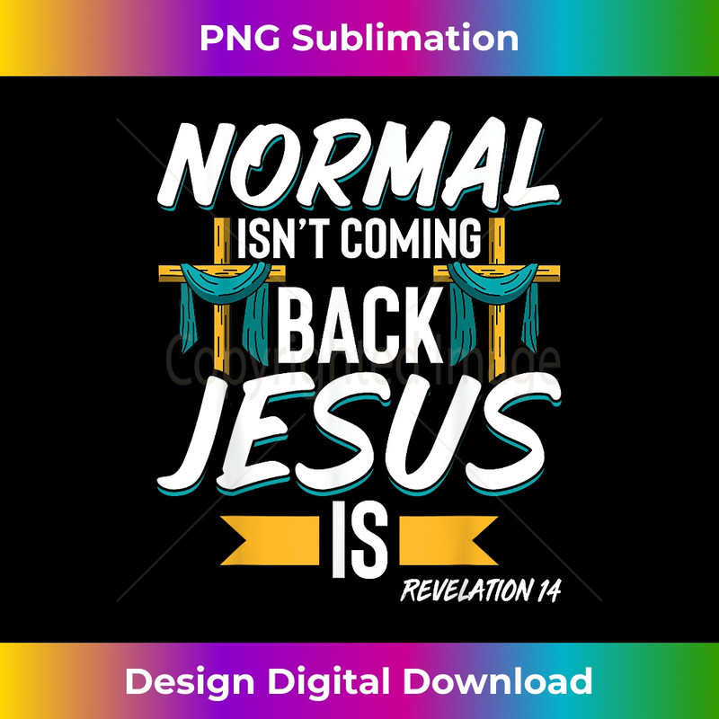 MZ-20231219-11364_Normal isnt Coming Back Jesus is Bible Revelation 14 Vintage.jpg