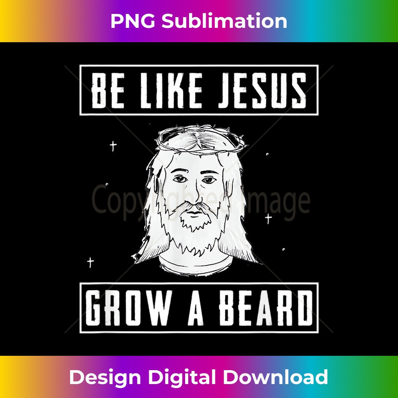 NB-20231219-10577_Mens Be like Jesus Grow a beard Christian Gift Design.jpg