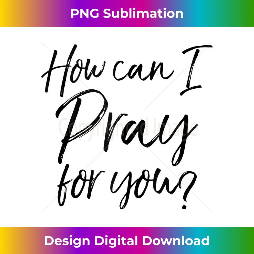 NQ-20231219-6666_How Can I Pray for You Christian Prayer Gift Tank Top 1.jpg