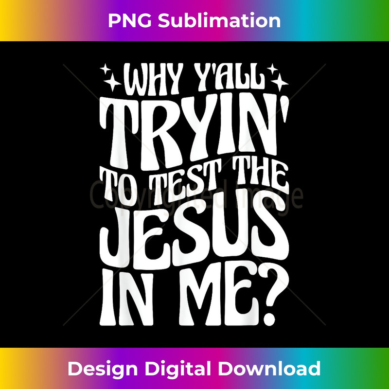 NS-20231219-15935_Why Yall Trying To Test Jesus In Me.jpg