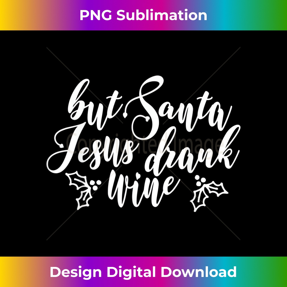 NT-20231219-1221_But Santa Jesus Drank Wine Lover Christmas Gift 1.jpg