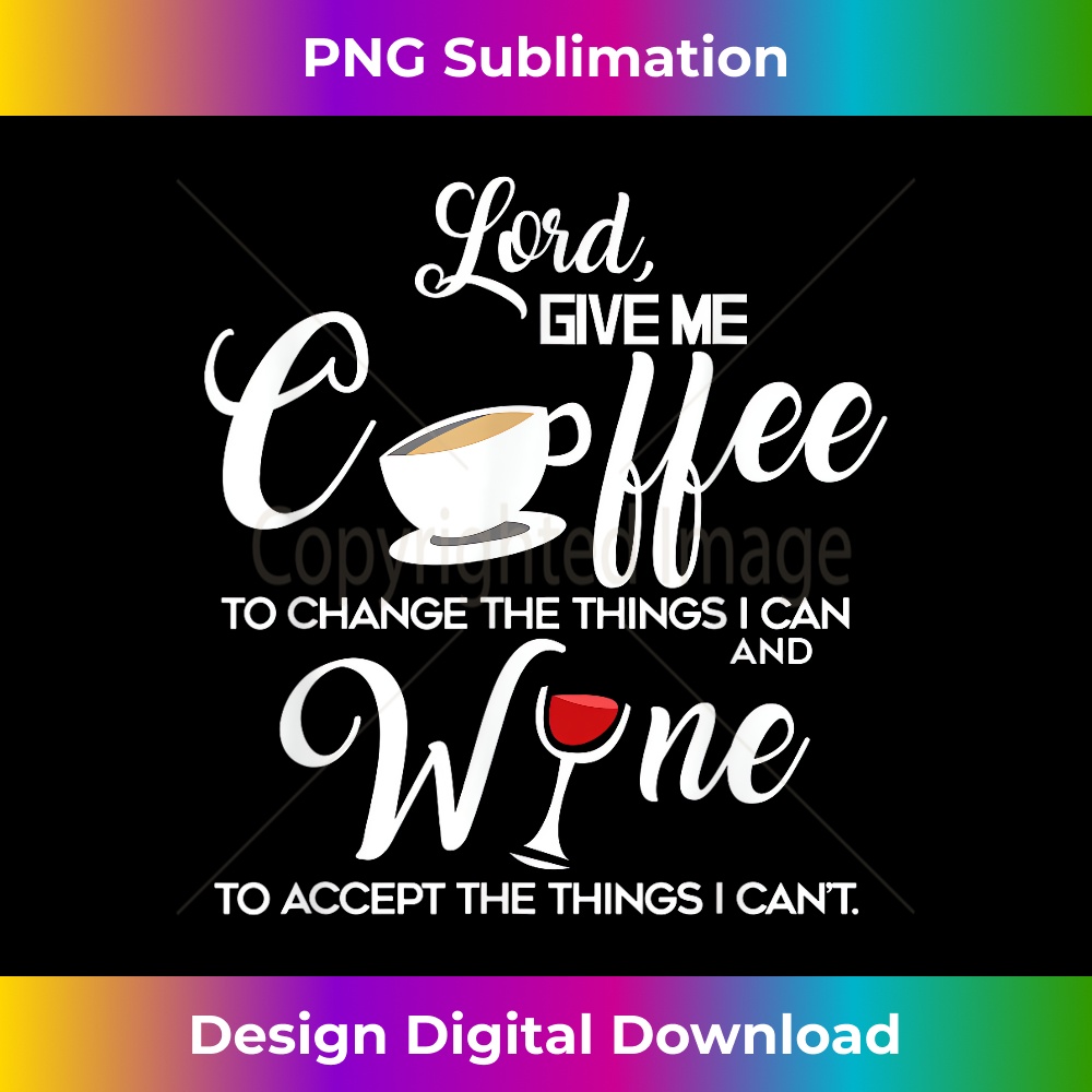 NU-20231219-15994_Wine and Coffee, Lord Give Me,Funny Life Quote.jpg