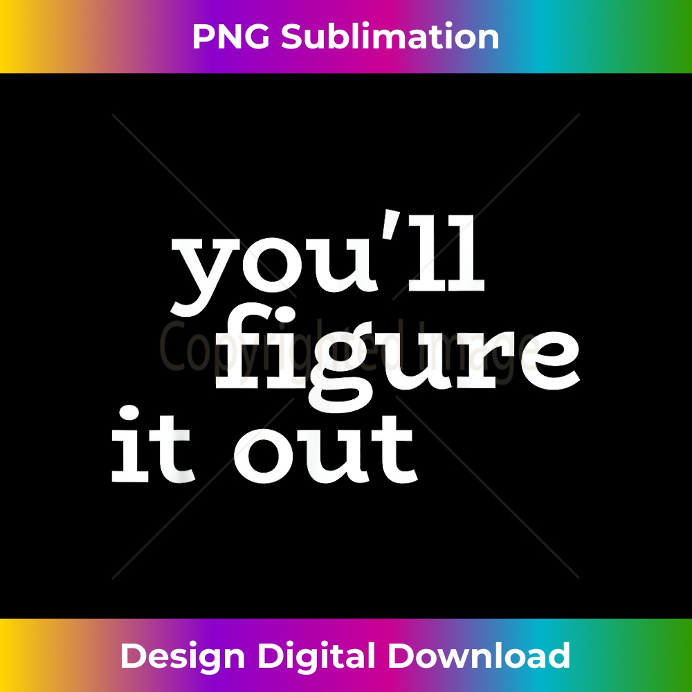 NU-20231219-5205_Funny sarcastic you'll figure it out tired therapist Tshirt 0137.jpg