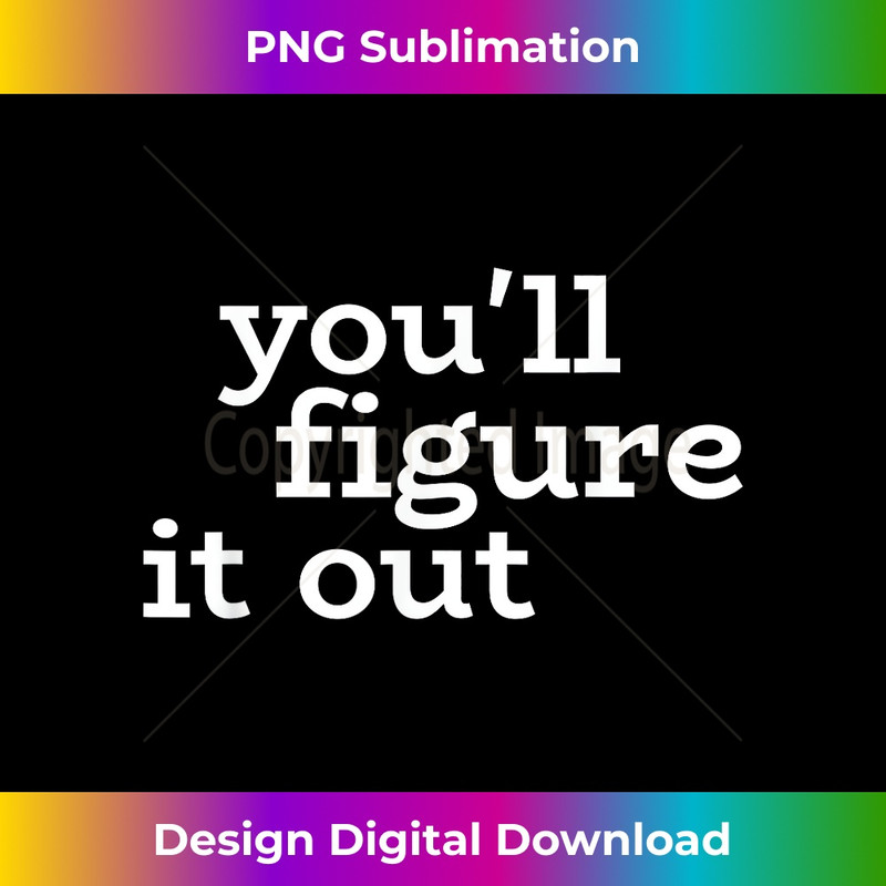 NU-20231219-5205_Funny sarcastic you'll figure it out tired therapist Tshirt 0137.jpg