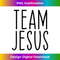 NX-20231219-14431_Team Jesus Religious Christian Believer Faith Christ Funny.jpg
