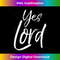 OA-20231219-16992_Yes Lord Vintage Amen Bold Cool Christian Tee 1.jpg