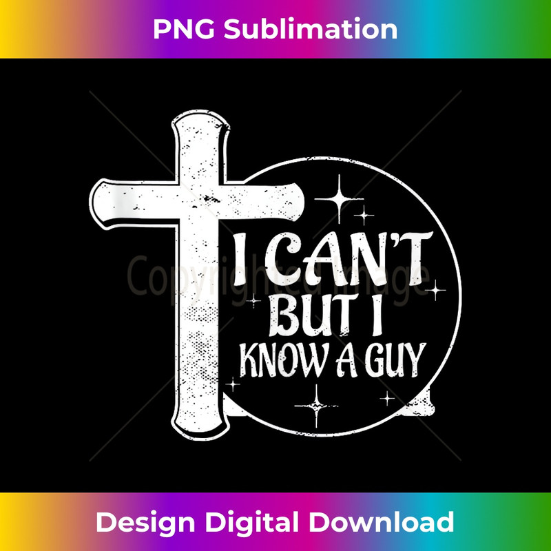 OA-20231219-4976_Funny Jesus Christ Meme I Can't But I Know A Guy Religious Tank Top 1.jpg