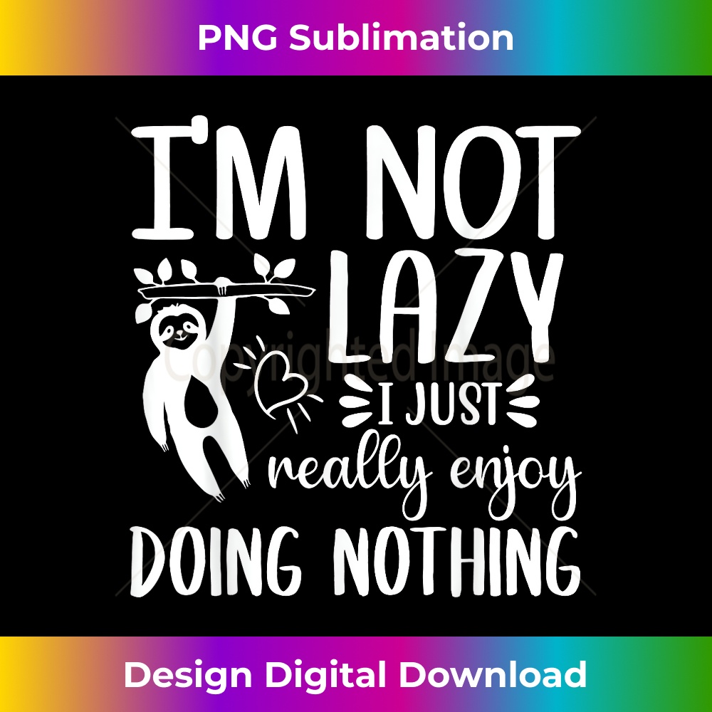 OB-20231219-7511_I'm Not Lazy I Just Really Enjoy Doing Nothing 1604.jpg