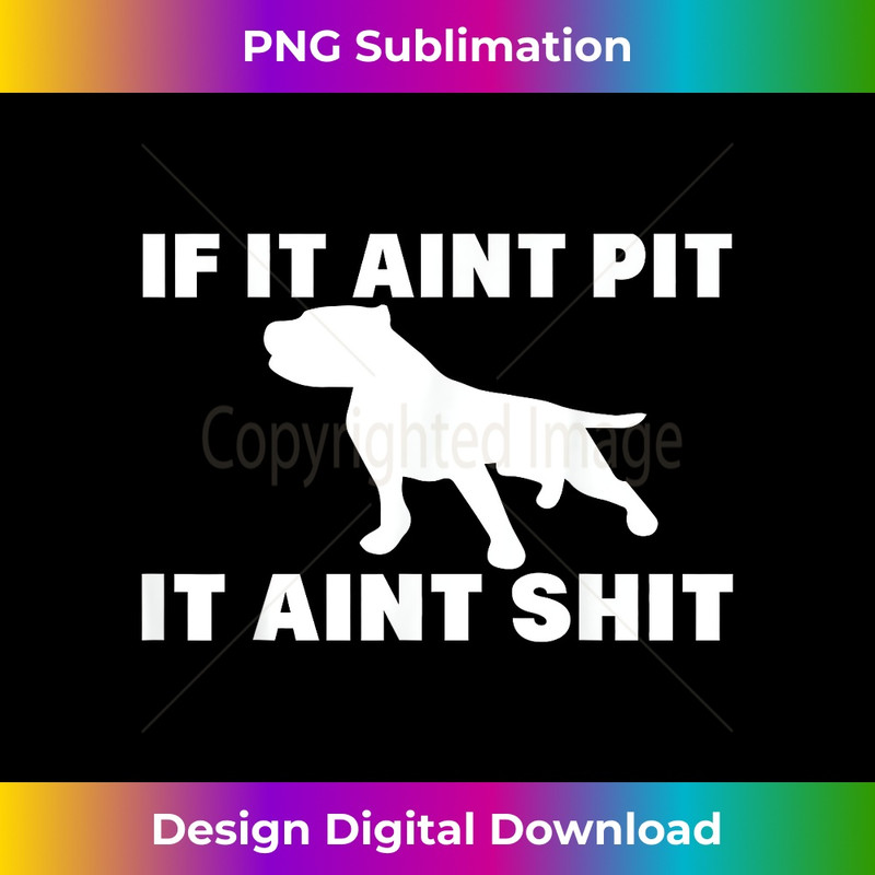 OI-20231219-7634_If It Aint Pit It Aint Shit Proud Pitbull Dog Owner 0566.jpg