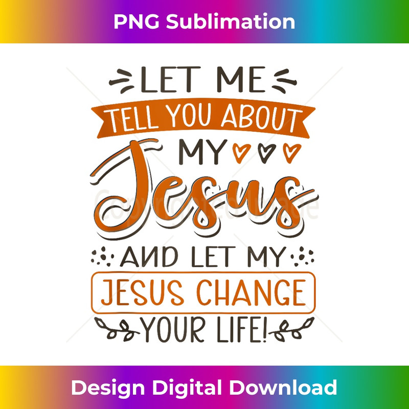 OJ-20231219-9887_Let Me Tell You About My Jesus And Jesus Change Your Life Tank Top 11.jpg
