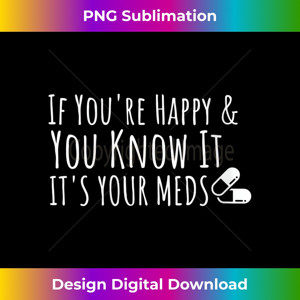 OT-20231219-16269_Womens Funny If You're Happy and You Know It It's Your Meds V-Neck 0101.jpg