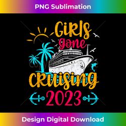girls gone cruising 2023 cruise squad vacation girl - innovative png sublimation design - customize with flair