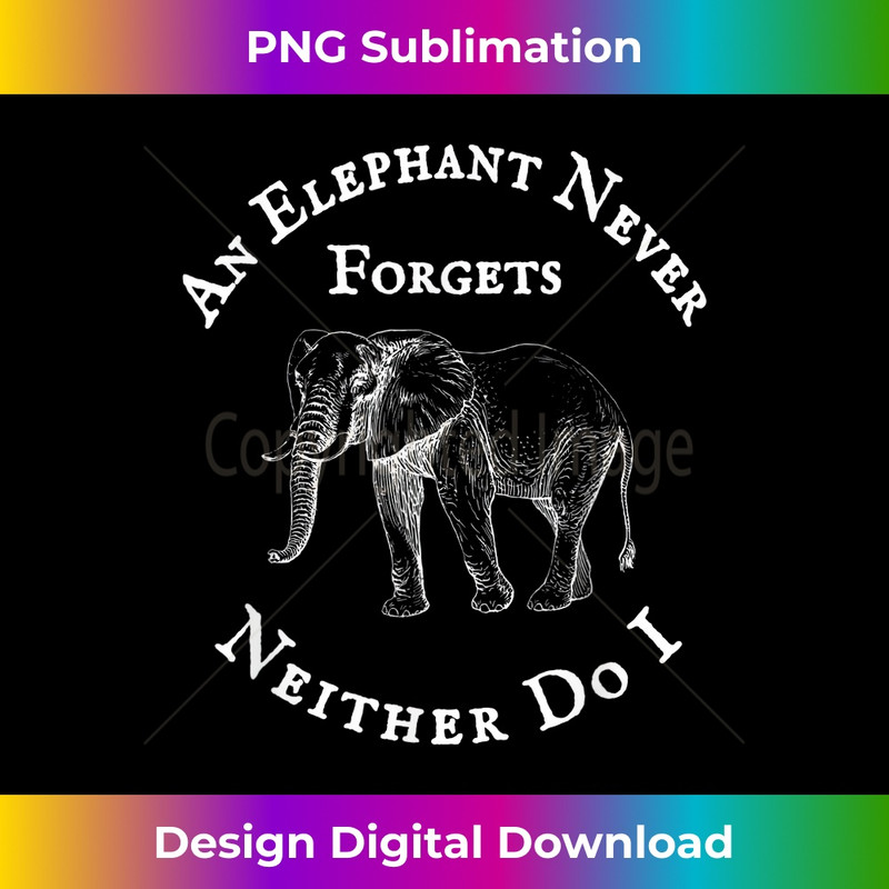 OZ-20231219-4555_Funny An Elephant Never Forgets Tshirt 1111.jpg