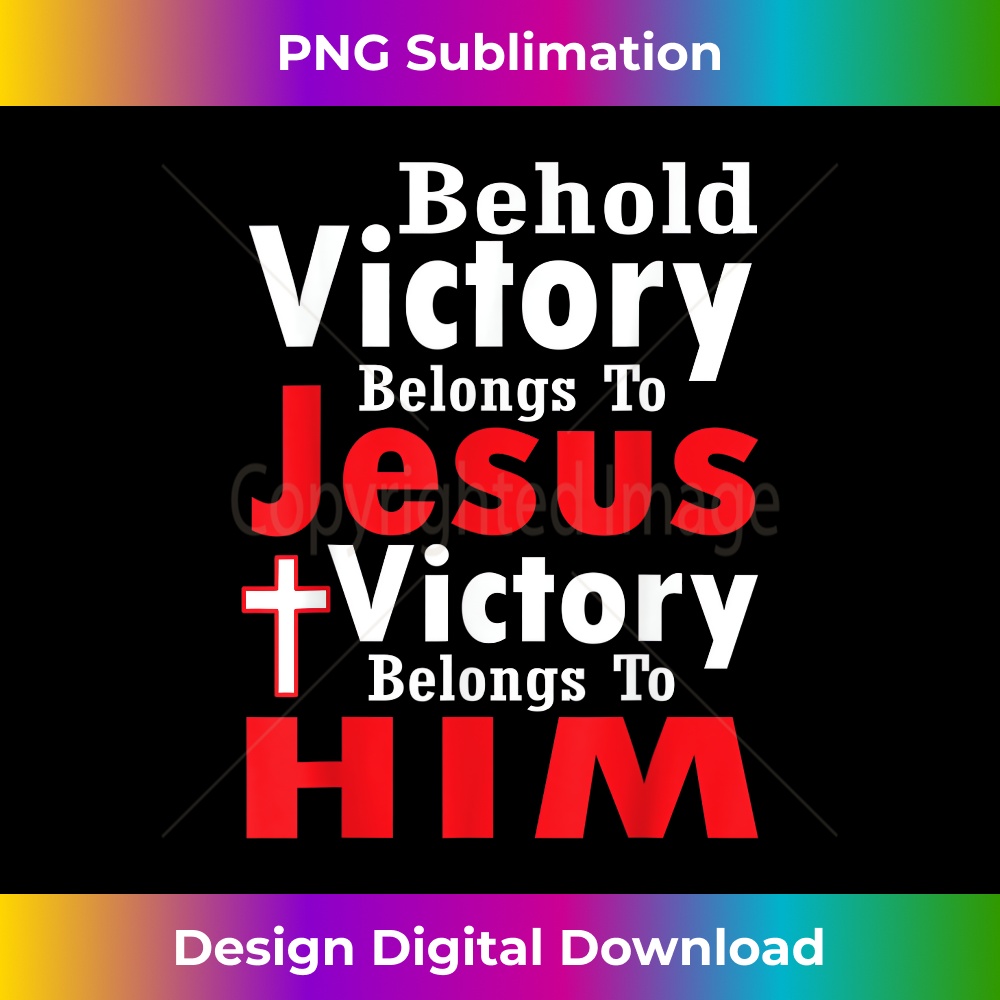 OZ-20231219-740_Behold Victory Belongs To JESUS Victory To Him Christian 1.jpg