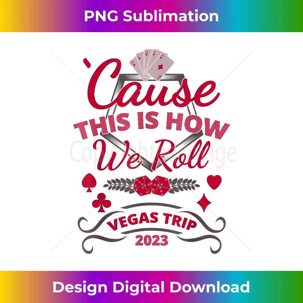PA-20231219-1435_Cause This is How We Roll Vegas Trip 2023 Souvenir 0356.jpg