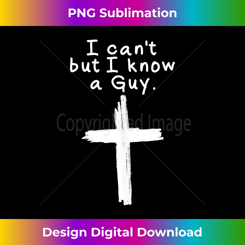 PA-20231219-6796_I Can't But I Know A Guy Jesus Cross Christian Faith Jesus Tank Top 1.jpg