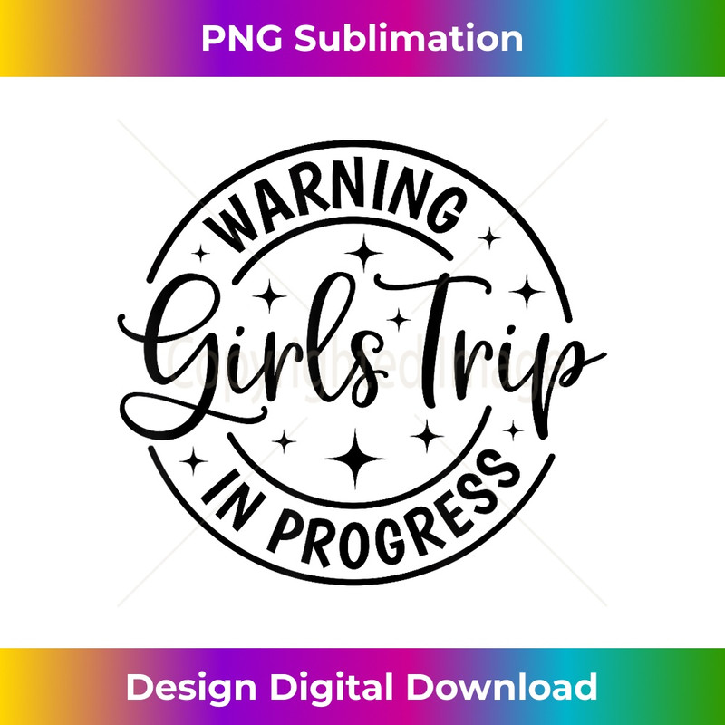 PA-20231219-827_Besties Trip Vacation 2023 Warning Girls Trip In Progress 0214.jpg