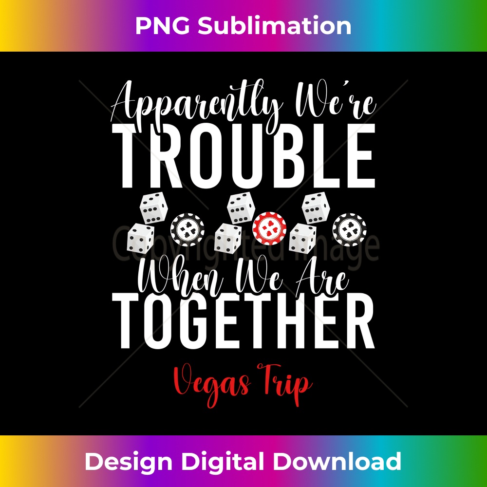 PF-20231219-280_Apparently We're Trouble When We're Together Poker Slots Long Sleeve 0097.jpg