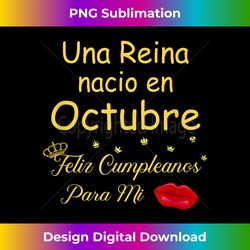 una reina nacio en octubre feliz cumpleanos para mi - urban sublimation png design - immerse in creativity with every design