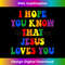 PH-20231219-6924_I Hope You Know That Jesus Loves You LGBTQ Ally Gift.jpg