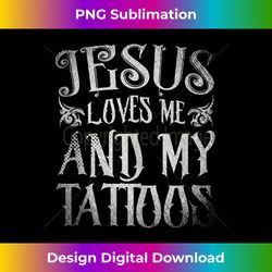 christian tattoo artist jesus loves me and my tattoos tattoo tank - deluxe png sublimation download - access the spectrum of sublimation artistry