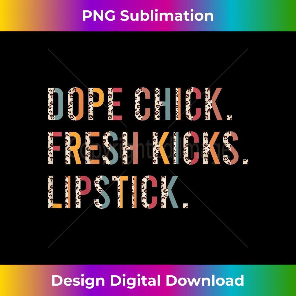 PQ-20231219-3366_Dope Chick Fresh Kicks Lipstick Funny Saying Women Apparel 0722.jpg