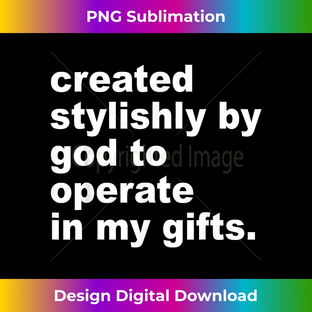 PT-20231219-2497_Created Stylishly By God To Operate In My Gifts Quote 0540.jpg
