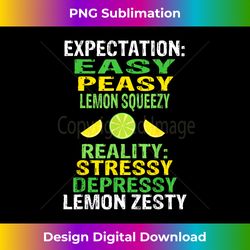 easy peasy lemon squeezy not stressy depressy lemon zesty - minimalist sublimation digital file - reimagine your sublimation pieces