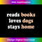 QC-20231219-12419_Reads Books Loves Dogs Stays Home Funny Lover Quote Gift 0797.jpg