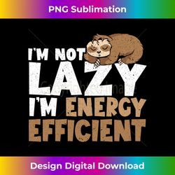 i'm not lazy i'm energy efficient sloth long sleeve - timeless png sublimation download - crafted for sublimation excellence